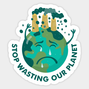 stop wasting our planet Sticker